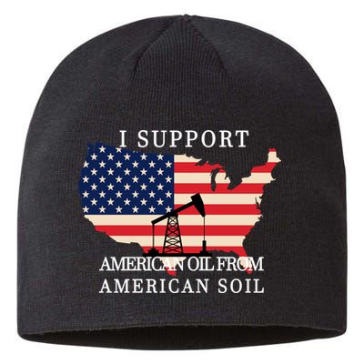 I Support American Oil From American Soil Keystone Pipeline Sustainable Beanie