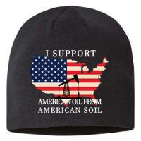 I Support American Oil From American Soil Keystone Pipeline Sustainable Beanie