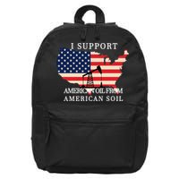I Support American Oil From American Soil Keystone Pipeline 16 in Basic Backpack