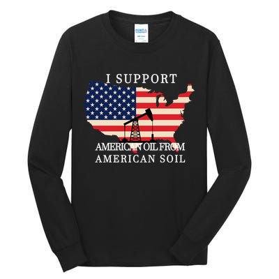 I Support American Oil From American Soil Keystone Pipeline Tall Long Sleeve T-Shirt
