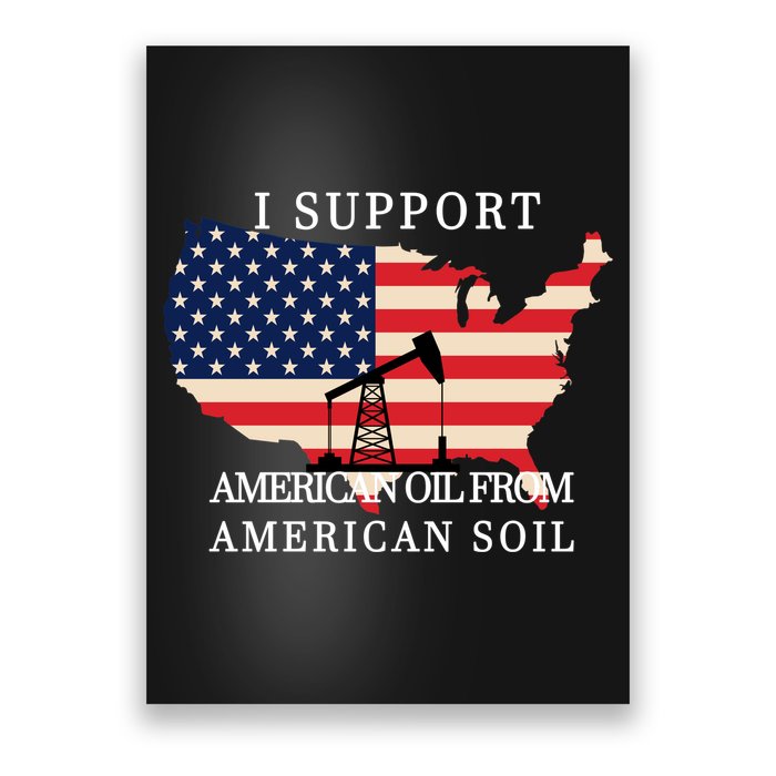 I Support American Oil From American Soil Keystone Pipeline Poster