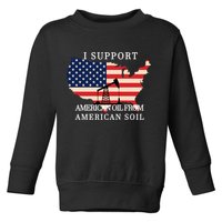 I Support American Oil From American Soil Keystone Pipeline Toddler Sweatshirt