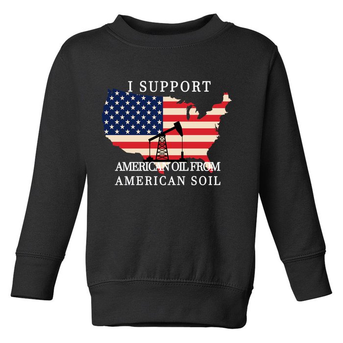 I Support American Oil From American Soil Keystone Pipeline Toddler Sweatshirt