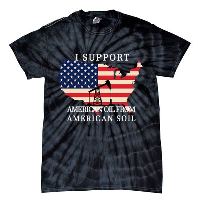 I Support American Oil From American Soil Keystone Pipeline Tie-Dye T-Shirt