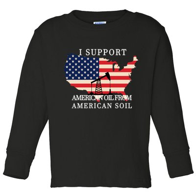 I Support American Oil From American Soil Keystone Pipeline Toddler Long Sleeve Shirt