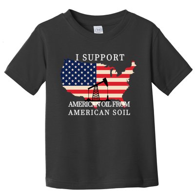 I Support American Oil From American Soil Keystone Pipeline Toddler T-Shirt