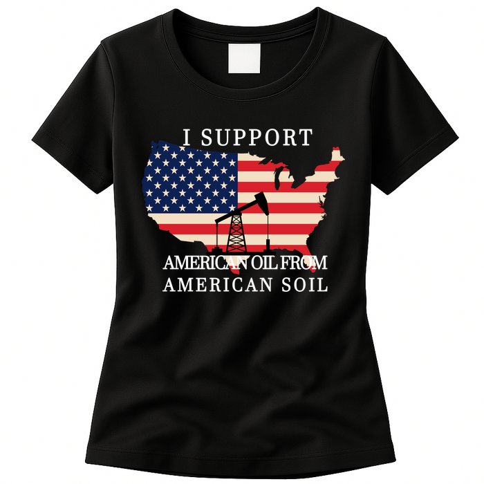 I Support American Oil From American Soil Keystone Pipeline Womens T-Shirt