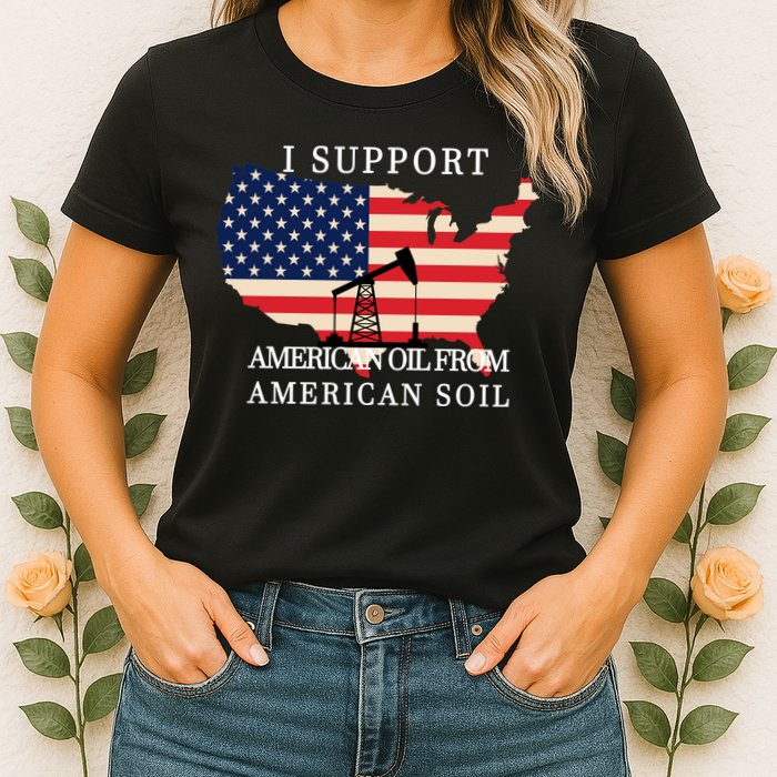 I Support American Oil From American Soil Keystone Pipeline Womens T-Shirt