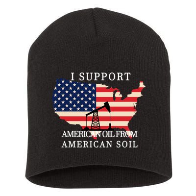 I Support American Oil From American Soil Keystone Pipeline Short Acrylic Beanie