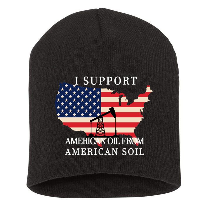 I Support American Oil From American Soil Keystone Pipeline Short Acrylic Beanie