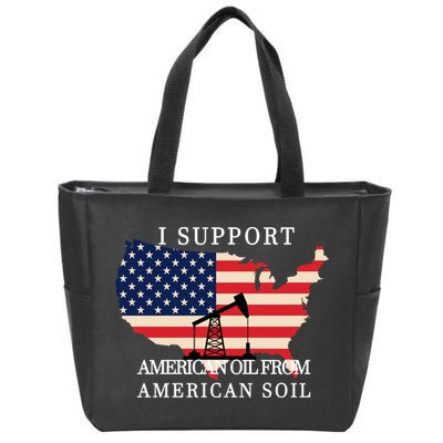 I Support American Oil From American Soil Keystone Pipeline Zip Tote Bag