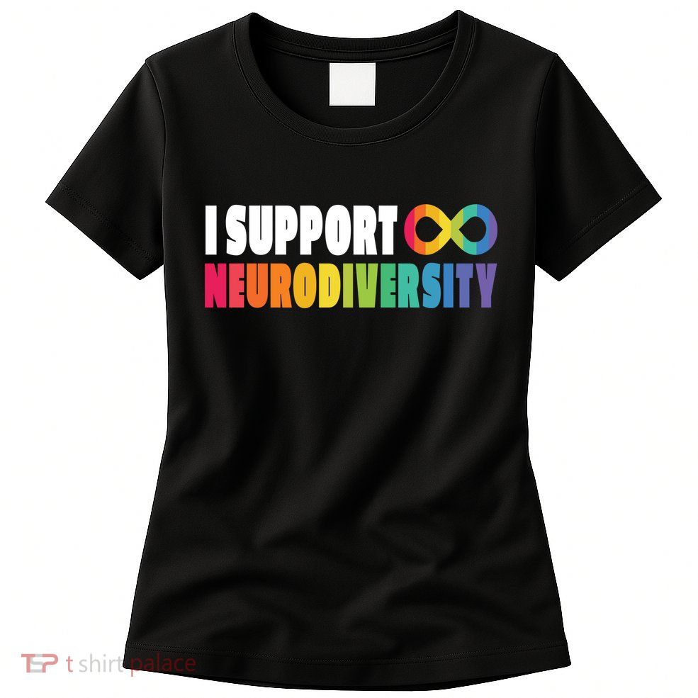 I Support Neurodiversity Womens T-Shirt