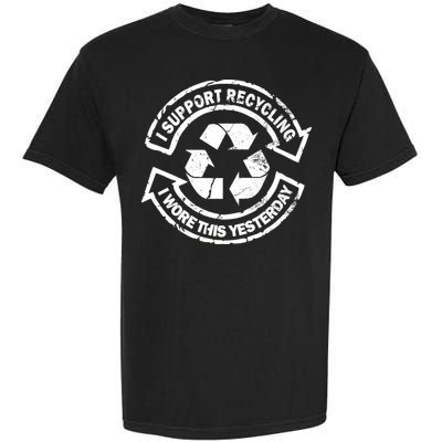 I Support Recycling Wore This Yesterday Garment-Dyed Heavyweight T-Shirt