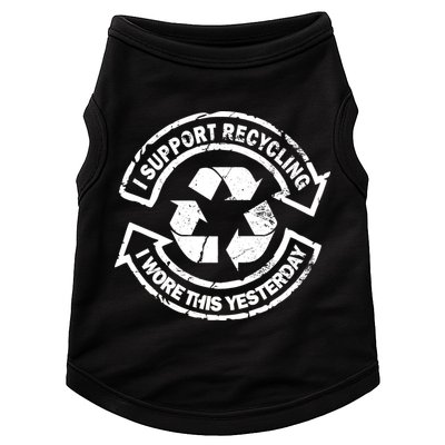 I Support Recycling Wore This Yesterday Doggie Tank
