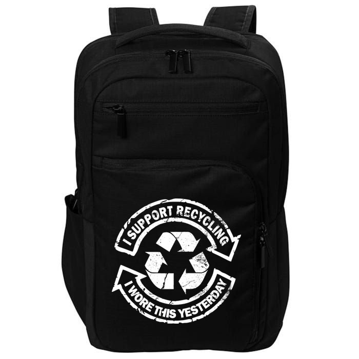 I Support Recycling Wore This Yesterday Impact Tech Backpack