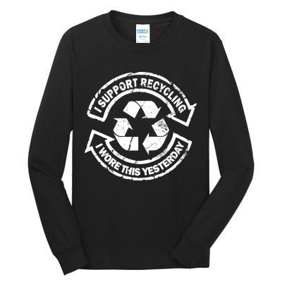 I Support Recycling Wore This Yesterday Tall Long Sleeve T-Shirt