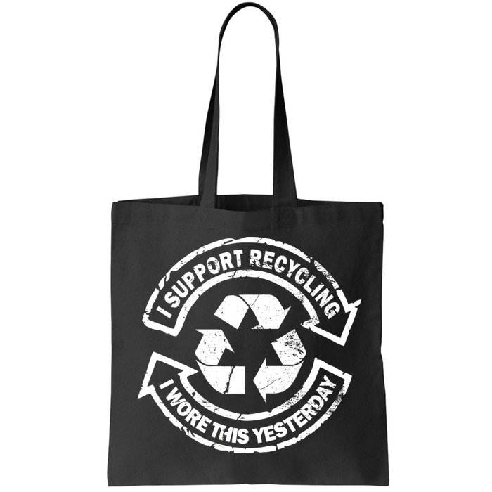 I Support Recycling Wore This Yesterday Bag