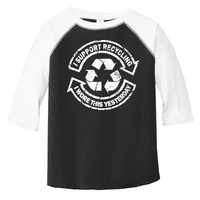 I Support Recycling Wore This Yesterday Toddler Fine Jersey T-Shirt