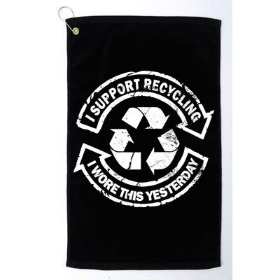 I Support Recycling Wore This Yesterday Golf Towel