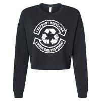 I Support Recycling Wore This Yesterday Cropped Pullover Crew