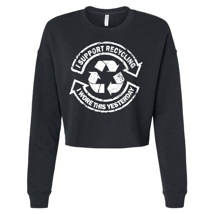 I Support Recycling Wore This Yesterday Cropped Pullover Crew
