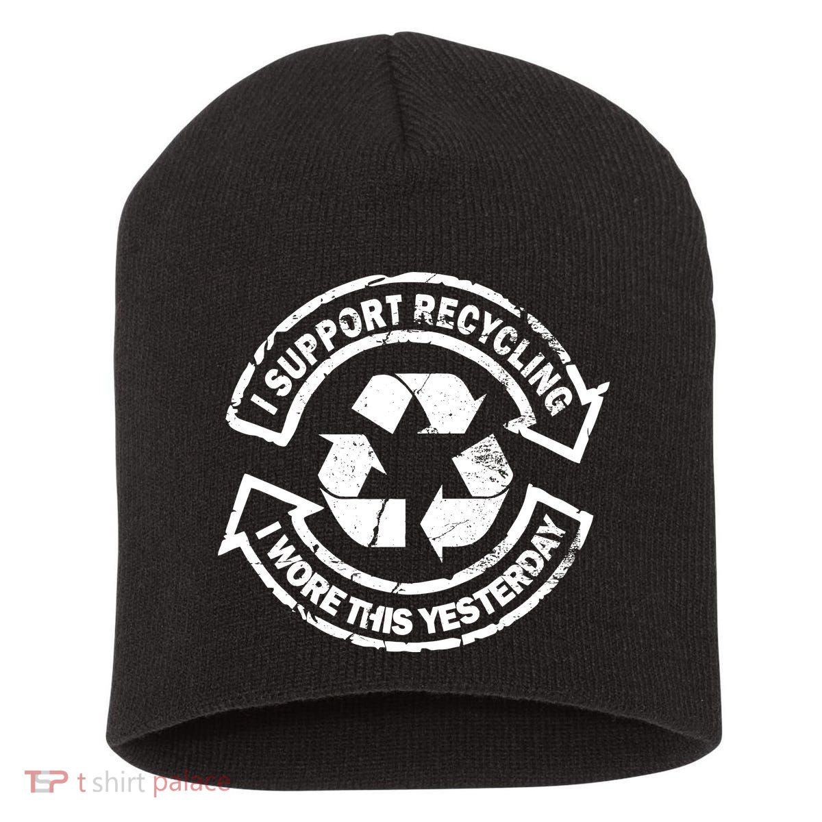 I Support Recycling Wore This Yesterday Short Acrylic Beanie