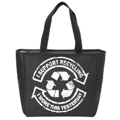 I Support Recycling Wore This Yesterday Zip Tote Bag