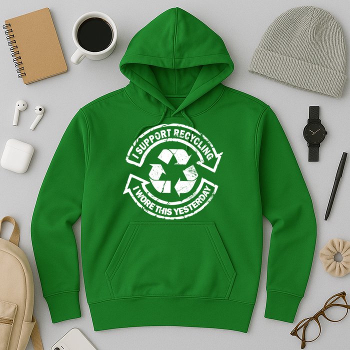 I Support Recycling Wore This Yesterday Hoodie
