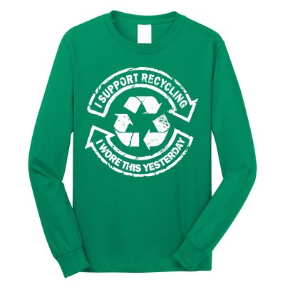 I Support Recycling Wore This Yesterday Long Sleeve Shirt