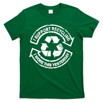 I Support Recycling Wore This Yesterday T-Shirt
