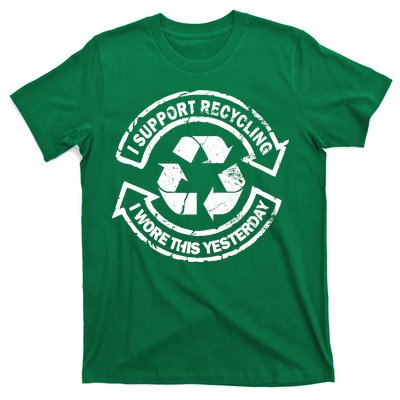 I Support Recycling Wore This Yesterday T-Shirt