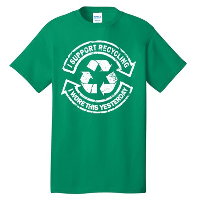 I Support Recycling Wore This Yesterday Tall T-Shirt