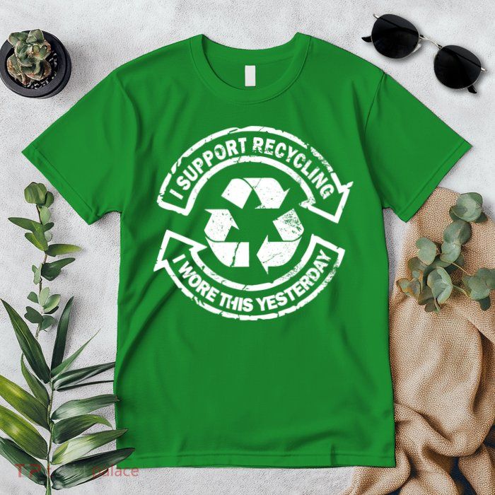 I Support Recycling Wore This Yesterday Premium T-Shirt