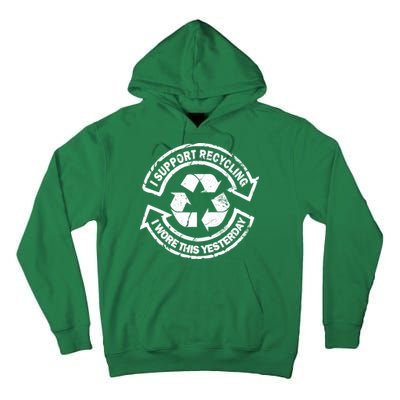 I Support Recycling Wore This Yesterday Tall Hoodie