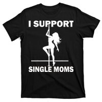 I Support Single Moms T-Shirt