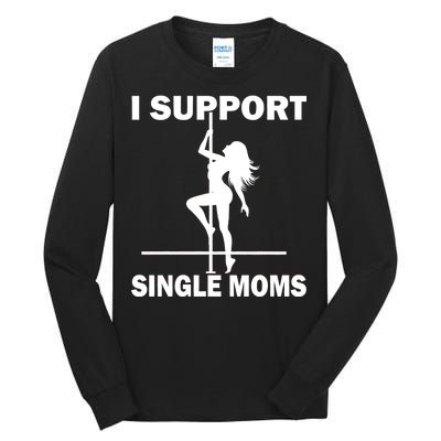 I Support Single Moms Tall Long Sleeve T-Shirt