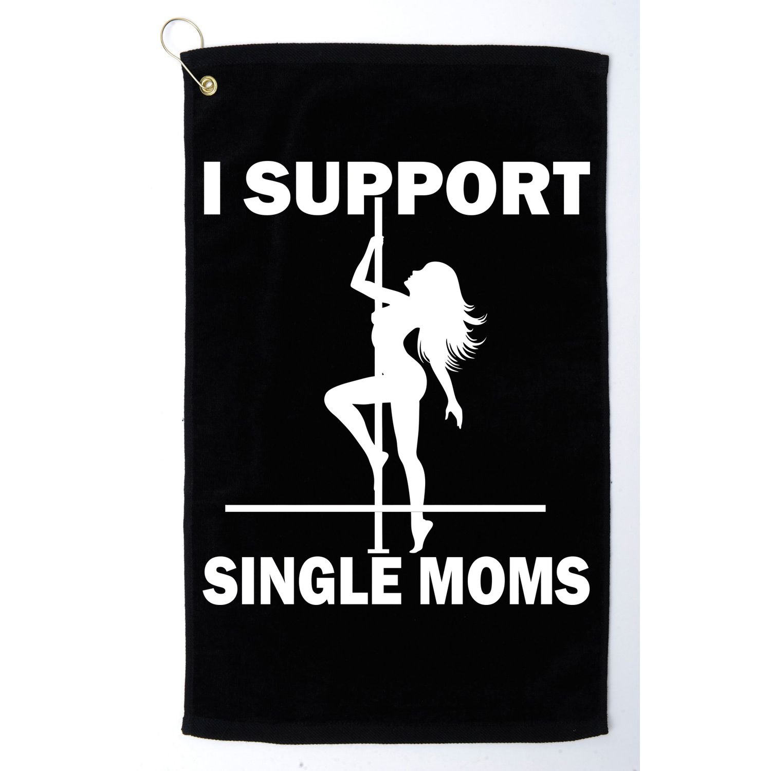 I Support Single Moms Golf Towel