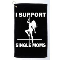 I Support Single Moms Golf Towel