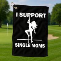 I Support Single Moms Golf Towel