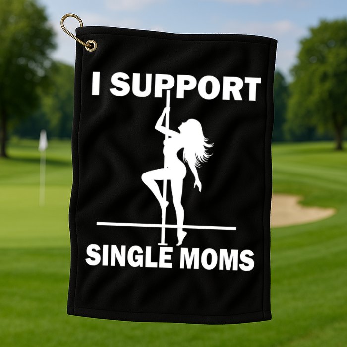 I Support Single Moms Golf Towel