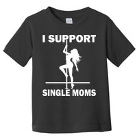 I Support Single Moms Toddler T-Shirt