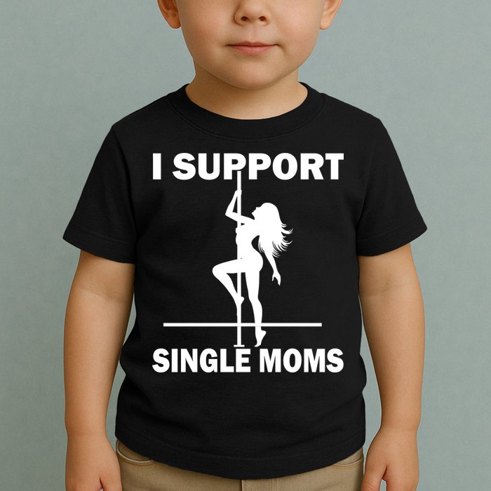 I Support Single Moms Toddler T-Shirt