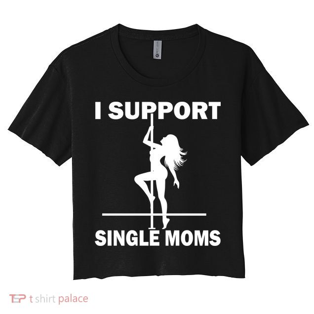 I Support Single Moms Women's Crop Top Tee