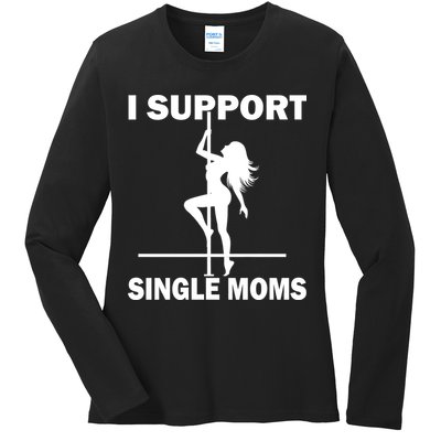 I Support Single Moms Ladies Long Sleeve Shirt