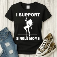 I Support Single Moms Womens T-Shirt