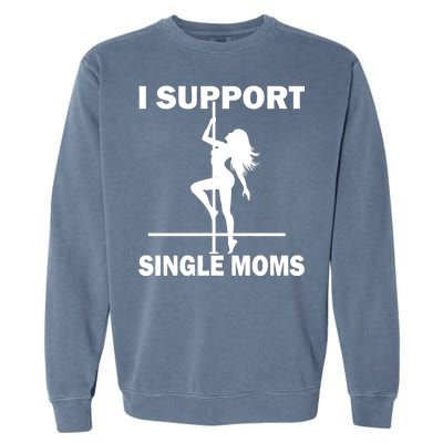 I Support Single Moms Garment-Dyed Sweatshirt