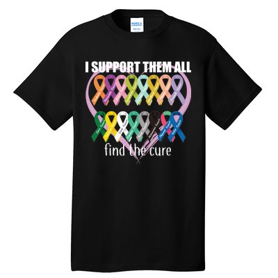 I Support Them All Find A Cure Cancer Awareness Tall T-Shirt