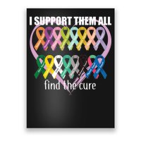 I Support Them All Find A Cure Cancer Awareness Poster