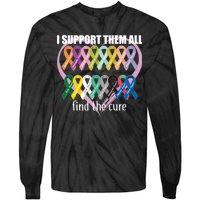 I Support Them All Find A Cure Cancer Awareness Tie-Dye Long Sleeve Shirt