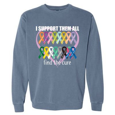 I Support Them All Find A Cure Cancer Awareness Garment-Dyed Sweatshirt